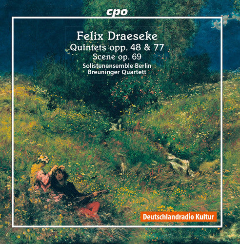 Draeseke / Breuninger / Wollong / Wollenweber: Felix Draeseke: Quintets Opp 48 & 77 Scene Op 69