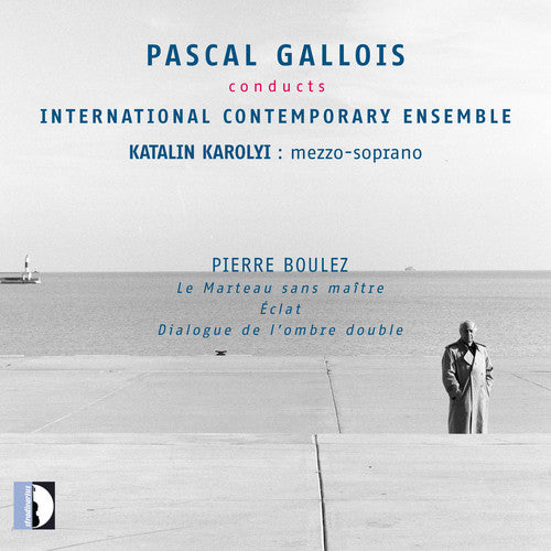 Boulez / Gallois / Karolyi: Pascal Gallois conducts International Contemporary