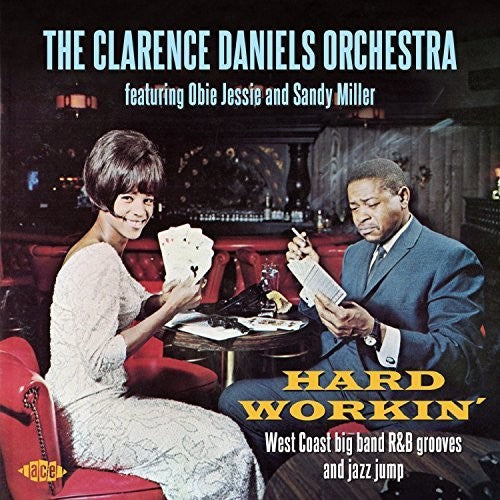 Daniels, Clarence / Jessie, Obie / Miller, Sandy: Hard Workin: West Coast Big Band R&B Grooves & Jazz Jump