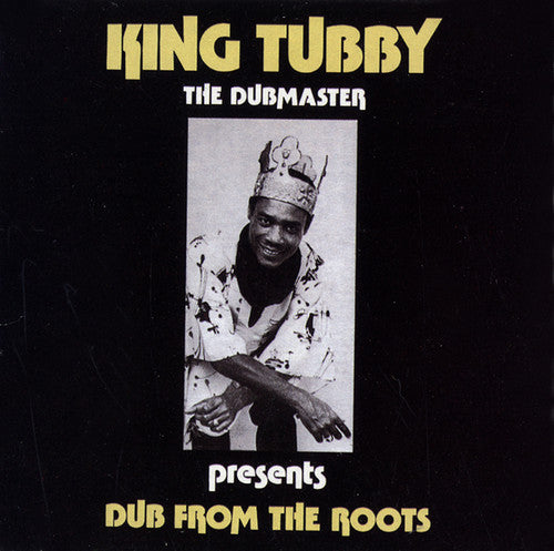 King Tubby: Dub From The Roots