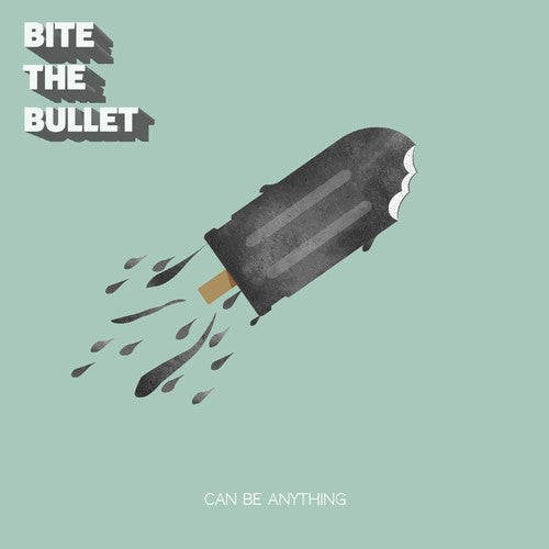 Bite the Bullet: Can Be Anything