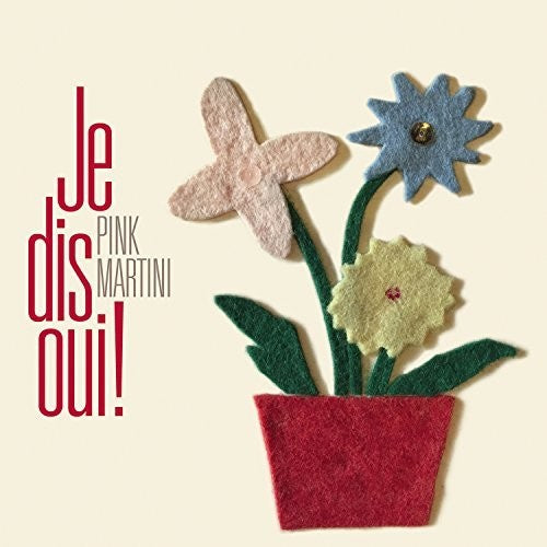 Pink Martini: Je Dis Oui