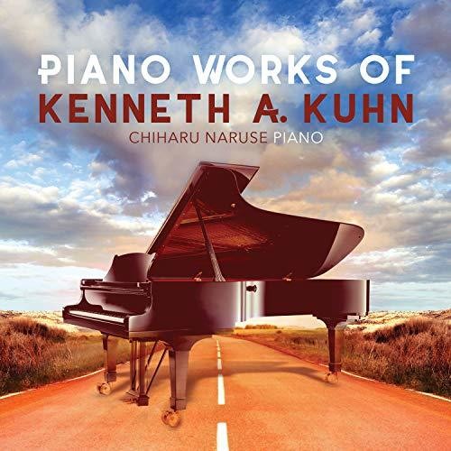 Kuhn / Naruse: Piano Works of Kenneth a Kuhn