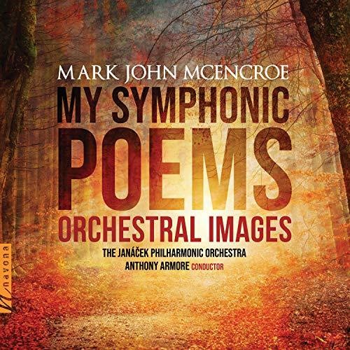 McEncroe / Janacek Philharmonic Orchestra: My Symphonic Poems