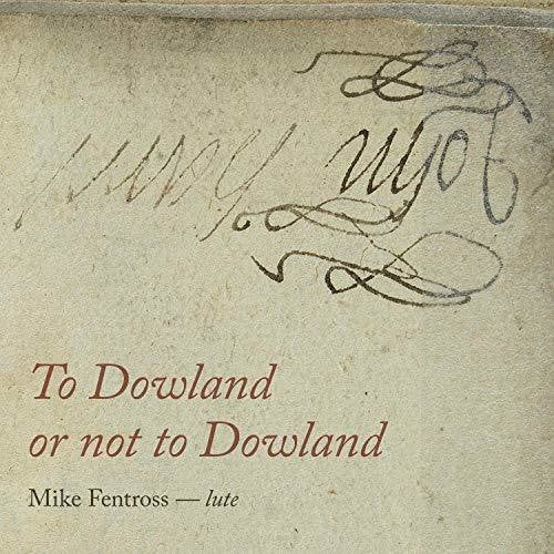 Dowland / Fentross: To Dowland or Not to Dowland