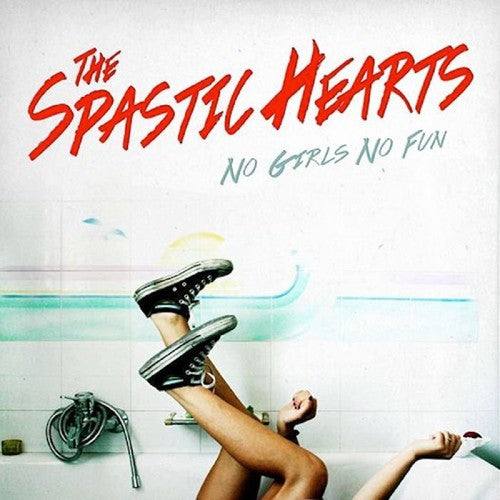 Spastic Hearts: No Girls No Fun