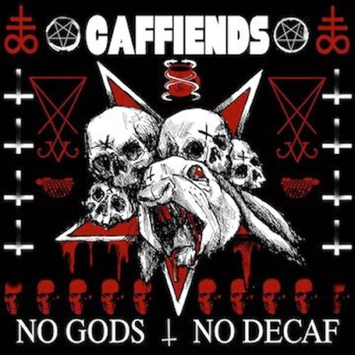 Caffiends: No Gods No Decaf