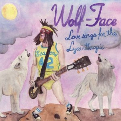 Wolf-Face: Love Songs For The Lycanthropic