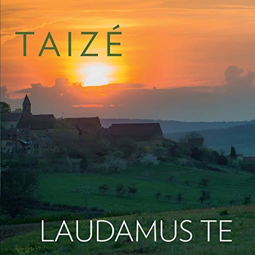 Taize: Laudamus Te