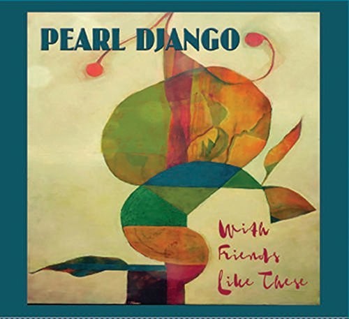 Pearl Django: WITH FRIENDS LIKE THESE