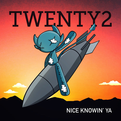 Twenty2: Nice Knowin' Ya