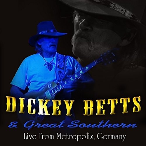 Betts, Dickey / Great Southern: Live At Metropolis