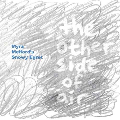 Myra Melford's Snowy Egret: Other Side Of Air