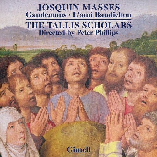 Tallis Scholars / Phillips, Peter: Josquin: Missa Gaudeamus Missa L'ami Baudichon