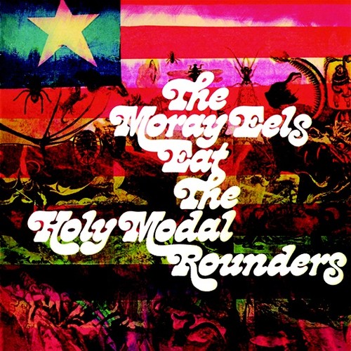 Holy Modal Rounders: Moray Eels Eat... (2018 reissue)