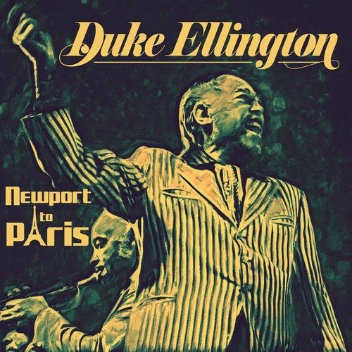 Ellington, Duke: Newport To Paris