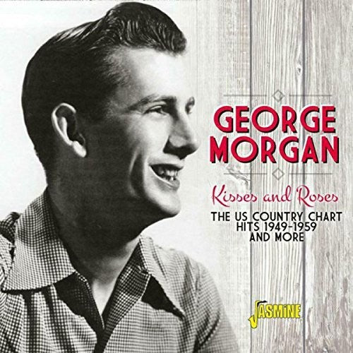 Morgan, George: Kisses & Roses: Us Country Chart Hits 1949-1959