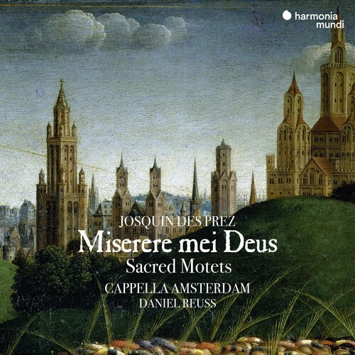 Capella Amsterdam / Reuss, Daniel: Josquin: Miserere Mei Deus - Sacred Motets