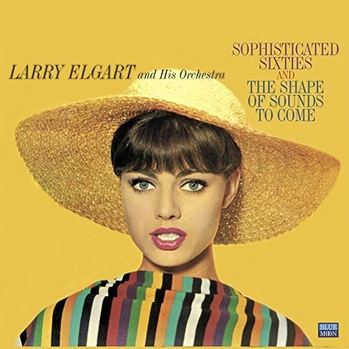 Elgart, Larry & His Orchestra: Sophisticated Sixties / Shape Of Sounds To Come