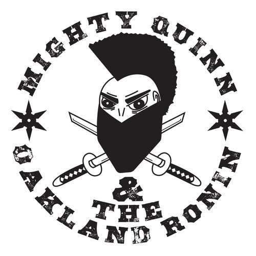 Mighty Quinn: Mighty Quinn & the Oakland Ronin