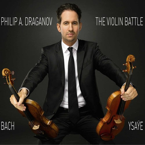 Bach, J.S. / Ysaye / Draganov: The Violin Battle