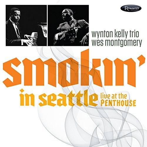 Montgomery, Wes / Wynton Kelly Trio: Smokin' In Seattle: Live At The Penthouse (1966)