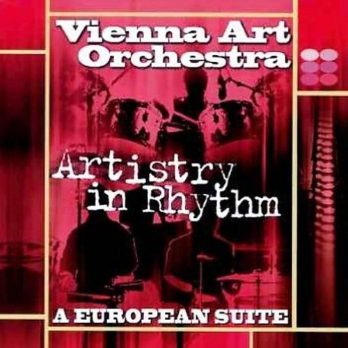 Vienna Art Orchestra: Artistry in Rhythm: European Suite