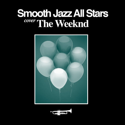 Smooth Jazz All Stars: Smooth Jazz Tribute to The Weeknd