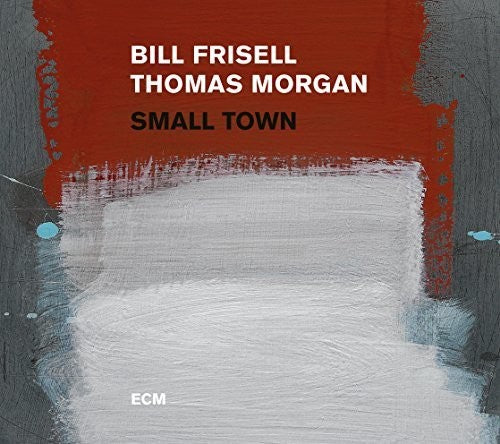 Frisell, Bill / Morgan, Thomas: Small Town