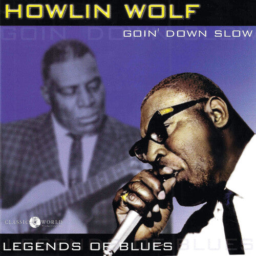Howlin' Wolf: Goin' Down Slow: Legends Of Blues