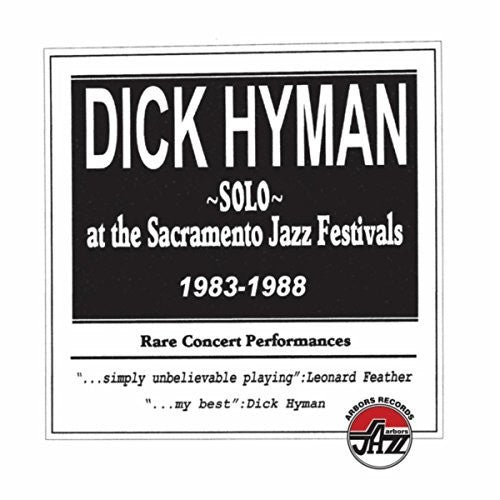 Hyman, Dick: Solo At The Sacramento Jazz Festivals 1983-1988