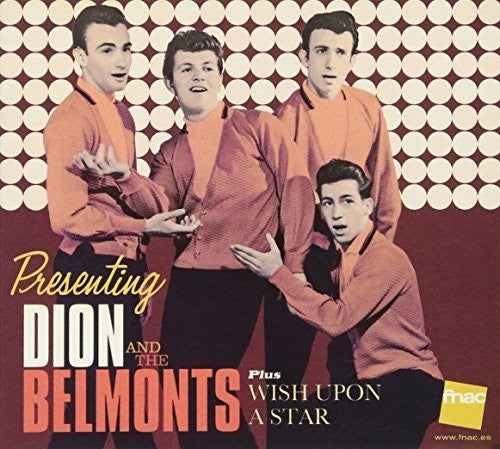 Dion & The Belmonts: Presenting Dion & The Belmonts / Wish Upon A