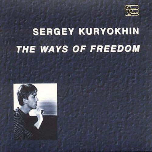 Kuryokhin, Sergey: The Ways Of Freedom