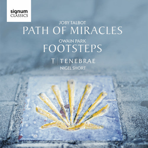 Owain Park / Talbot / Tenebrae / Short: Owain Park: Footsteps / Joby Talbot: Path of Miracles