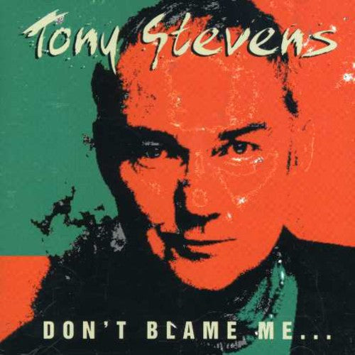 Stevens, Tony: Don't Blame Me