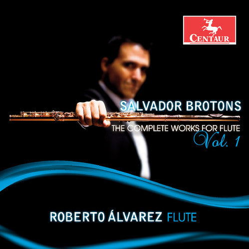 Brotons / Alvarez / Lin / Toh / Tan / Loh: Salvador Brotons: The Complete Works for Flute, Vol. 1