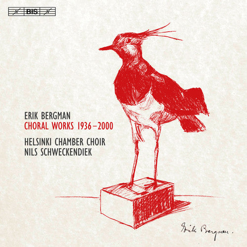 Bergman / Lehtola / Nieminen / Haapaniemi: Erik Bergman: Choral Works 1936-2000