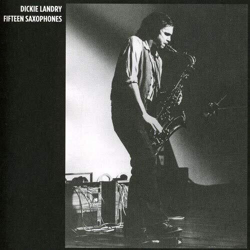 Landry, Dickie: FIFTEEN SAXOPHONES