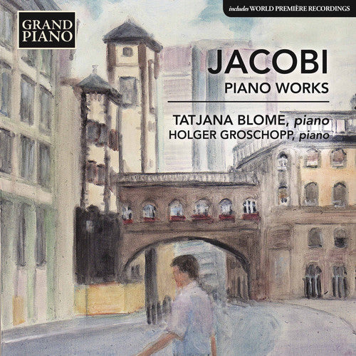 Jacobi / Blome / Groschopp: Wolfgang Jacobi: Piano Works