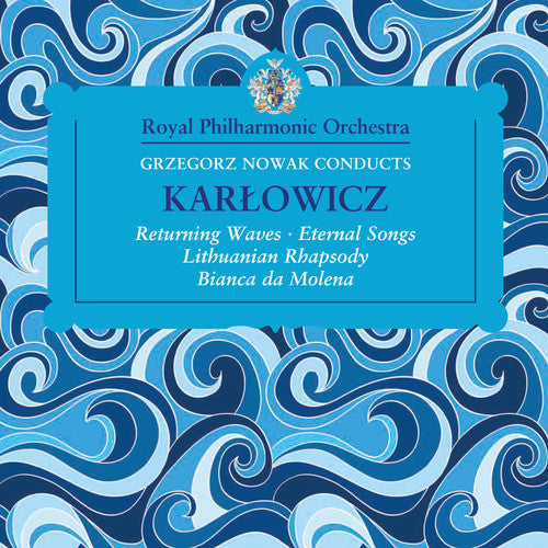 Karlowicz / Royal Philharmonic Orchestra / Nowak: Grzegorz Nowak Conducts Karlowicz