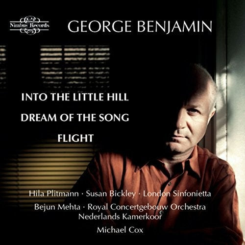 Benjamin / Plitmann / Bickley / Mehta / Crimp: George Benjamin: Into the Little Hill