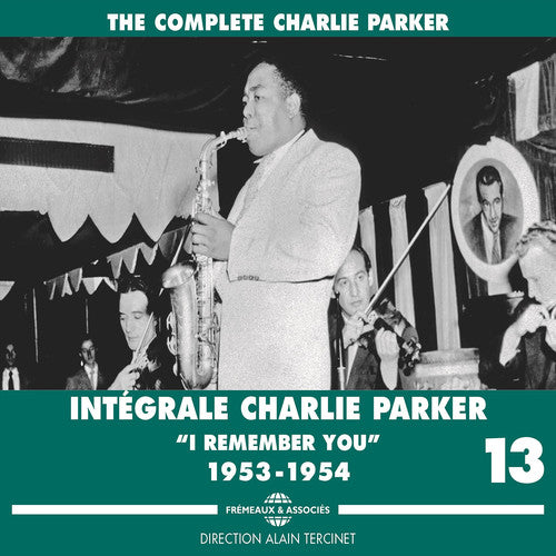 Parker, Charlie: Complete Vol. 13 I Remember You 1953-1954