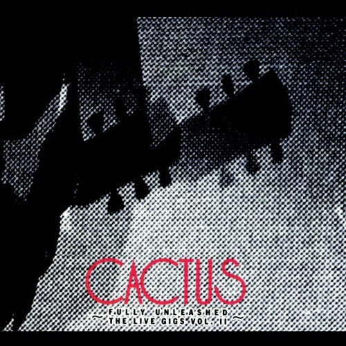 Cactus: Fully Unleashed: Live Gigs, Vol. 2