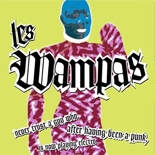 Les Wampas: Never Trust A Guy Who After Having Been A Punk Is Now Playing Electro