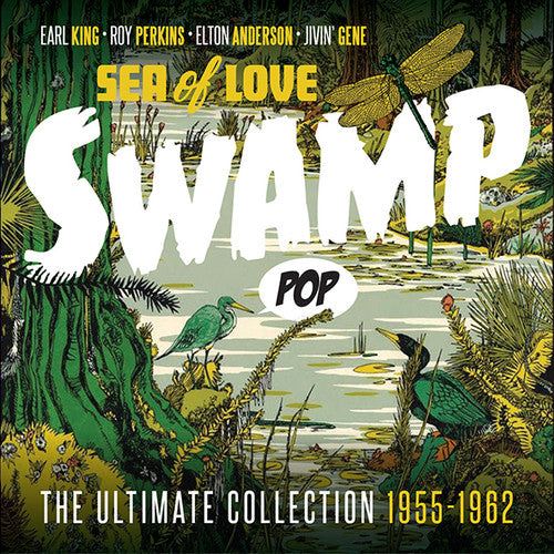 Swamp Pop: Sea of Love - Ultimate Collection 55-62: Swamp Pop: Sea Of Love - Ultimate Collection 1955-1962