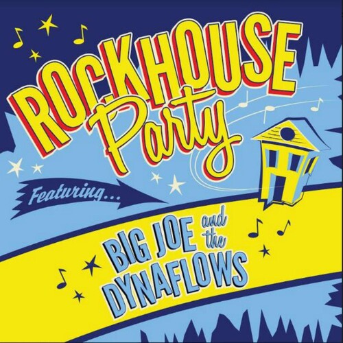 Big Joe & the Dynaflows: Rockhouse Party