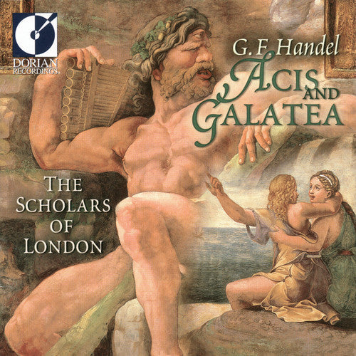 Handel / Scholars of London: Acis & Galatea