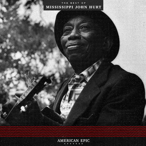 Hurt, Mississippi John: American Epic: The Best Of Mississippi John Hurt