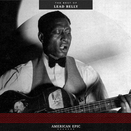 Leadbelly: American Epic: The Best Of Lead Belly