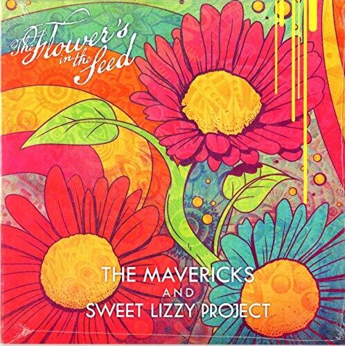 Mavericks / Sweet Lizzy Project: The Flower's In The Seed